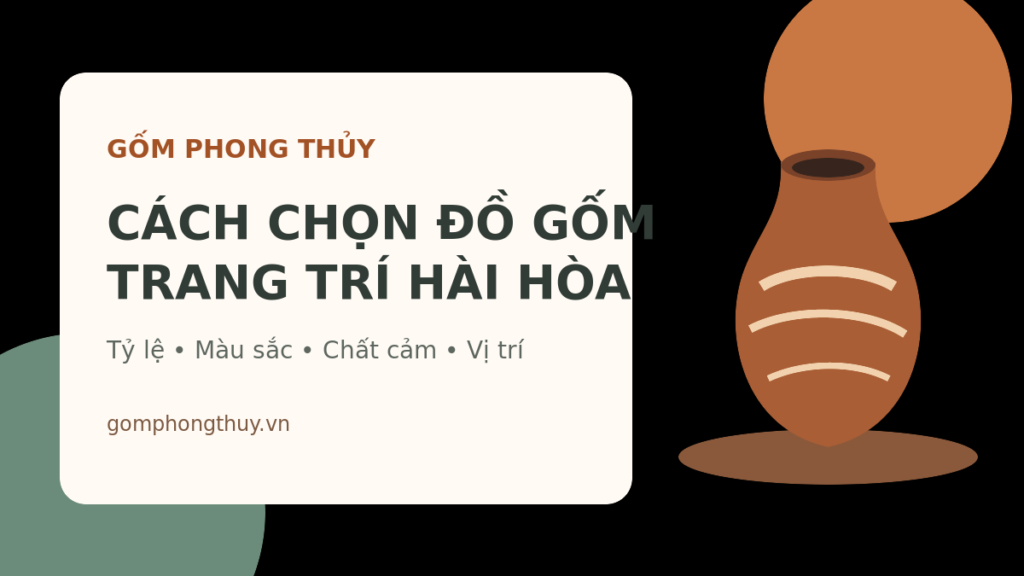 Cách chọn đồ gốm trang trí hài hòa với không gian sống